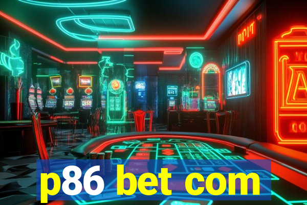 p86 bet com